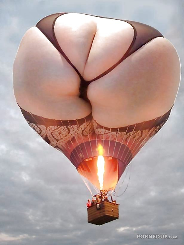 Ass In Air Porn - Big Ass Hot Air Balloon - Porned Up!